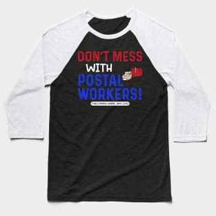 Don't Mess With Postal Workers Baseball T-Shirt